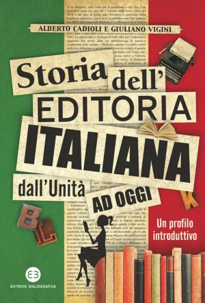 Cover of the book Storia dell'editoria italiana dall'Unità ad oggi by Marta Elena Casanova