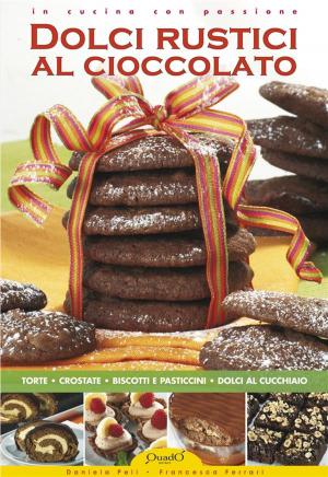 Cover of the book Dolci Rustici al Cioccolato by Daniela Peli