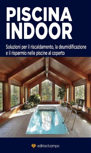 Cover of the book Piscina Indoor by Editrice Il Campo a cura di Davide Venturi