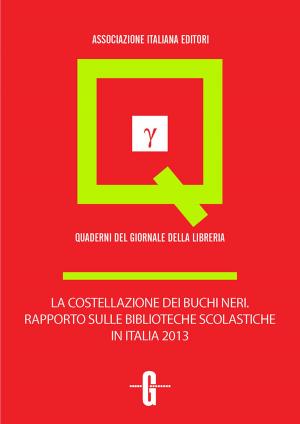 Cover of the book La costellazione dei buchi neri. Rapporto sulle biblioteche scolastiche in Italia 2013 by Madeleine Mayfair