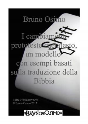 Cover of the book I cambiamenti prototesto-metatesto, un modello con esempi basati sulla traduzione della Bibbia by Bruno Osimo, Jurij Lotman, Bruno Osimo