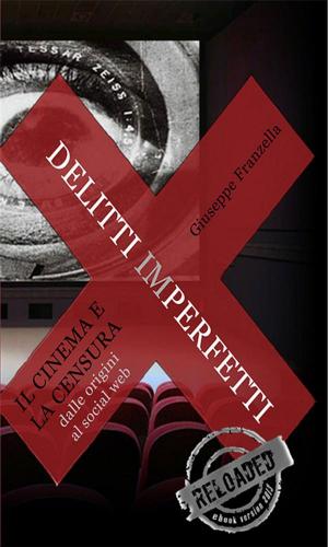 Cover of Delitti imperfetti. Il cinema e la censura dalle origini al social web