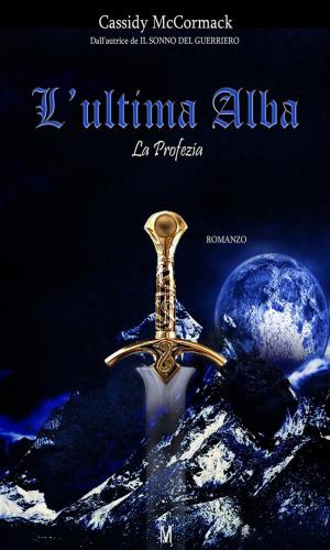 Cover of the book L'ultima alba - La Profezia by Pier Tulip