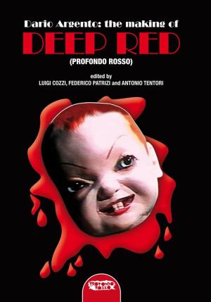 Cover of the book Dario Argento AND THE MAKING OF “DEEP RED ” (PROFONDO ROSSO) by Luigi Cozzi, Riccardo Rosati