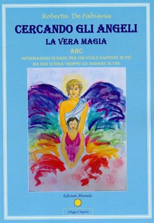 Cover of the book Cercando gli Angeli - La Vera Magia by David Jay Brown