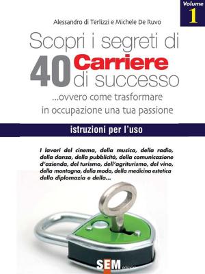 Book cover of Scopri i segreti di 40 carriere di successo - volume 1