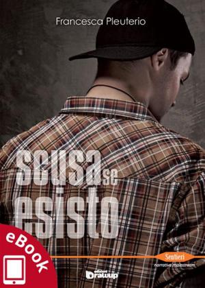Cover of the book Scusa se esisto by Andrea Carlo Cappi & Ermione