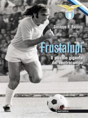 Cover of the book Frustalupi. Il piccolo gigante del centrocampo by Iain McCartney