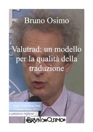 Cover of the book Valutrad: un modello per la qualità della traduzione by Bruno Osimo, Bruno Osimo