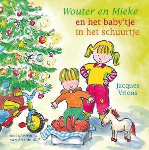 Cover of the book Wouter en Mieke en het babytje in het schuurtje by Frank Dikötter
