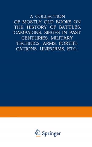 Cover of the book A Collection of Mostly Old Books on the History of Battles, Campaigns, Sieges in Past Centuries, Military Technics, Arms, Fortifications, Uniforms, Etc. by Christian E.W. Steinberg