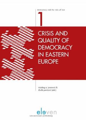 Cover of the book Crisis and quality of democracy in Eastern Europe by Tobias Nowak, Fabian Amtenbrink, Marc Hertogh, Mark Wissink