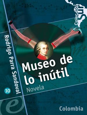 Cover of the book Museo de lo inútil by Juan Francisco Jaramillo Giraldo