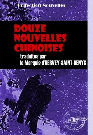 Cover of the book Douze nouvelles chinoises recueillies et traduites par le Marquis d'Hervey-Saint-Denys by René  De Pont-Jest