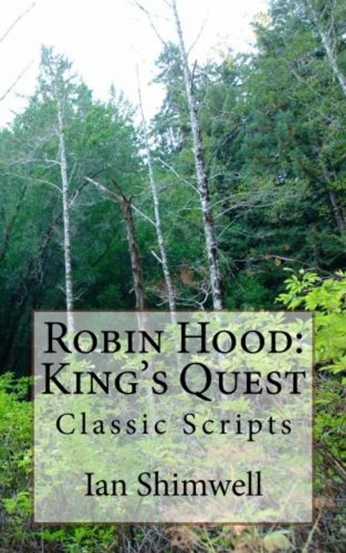 Cover of the book Robin Hood: King's Quest by Ian Shimwell, Shimwell's Scripts