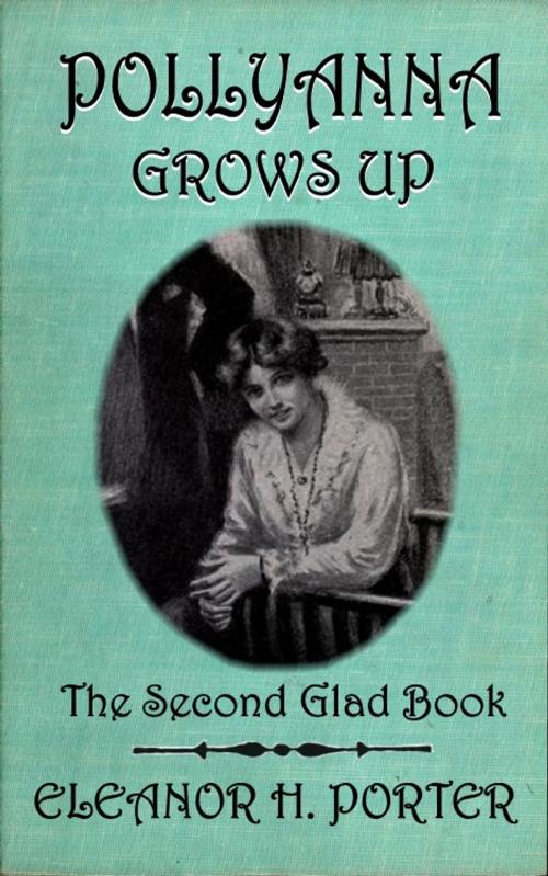 Cover of the book Pollyanna Grows Up by Eleanor H. Porter, H. Weston Taylor (Illustrator), EirenikosPress