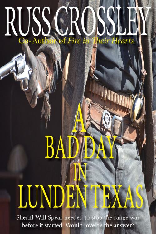 Cover of the book A Bad Day in Lunden Texas by Russ Crossley, 53rd Street Publishing