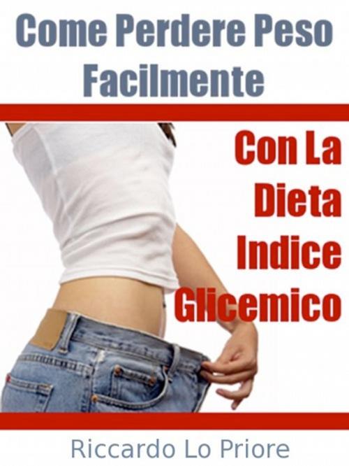 Cover of the book La Dieta Indice Glicemico by Riccardo Lo Priore, FogliaVerde