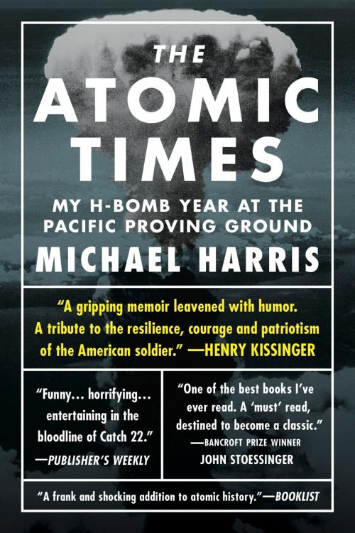 Cover of the book The Atomic Times: My H-Bomb Year at the Pacific Proving Ground by Michael Harris, Word International