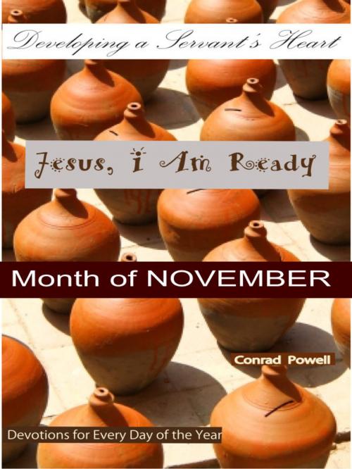 Cover of the book Jesus, I Am Ready: Developing a Servant's Heart - Month of November (Devotions for Every Day of the Year). by Conrad Powell, First World Publishing