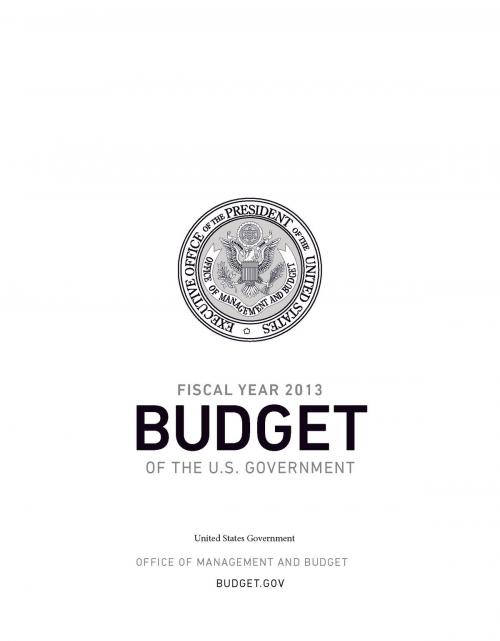 Cover of the book Fiscal Year 2013 Budget of the U.S. Government by United States Government    Office of Management and Budget, eBook Publishing Team
