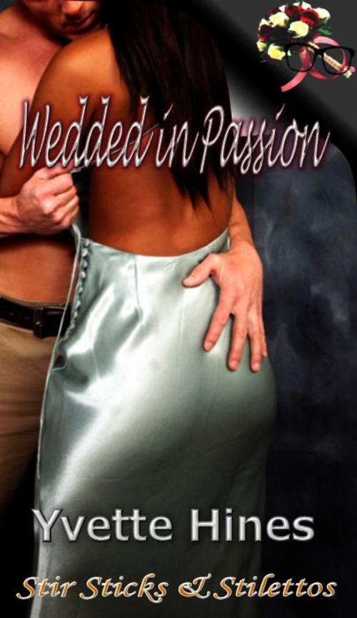 Cover of the book Wedded in Passion by Yvette Hines, Romance Management, Inc.