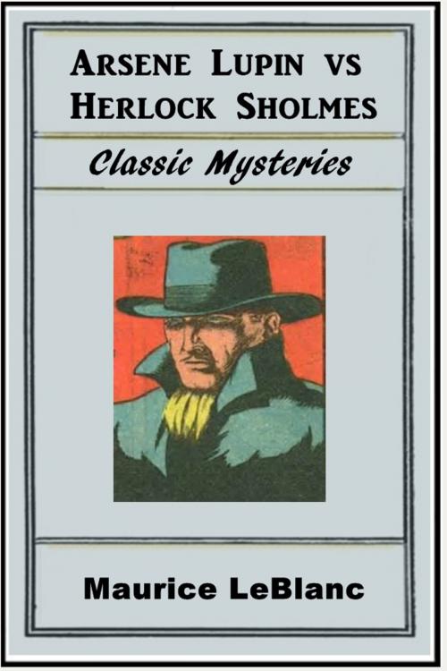 Cover of the book Arsene Lupin vs Herlock Sholmes by Maurice Leblanc, Classic Mysteries