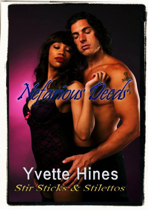 Cover of the book Nefarious Deeds by Yvette Hines, Romance Management, Inc.