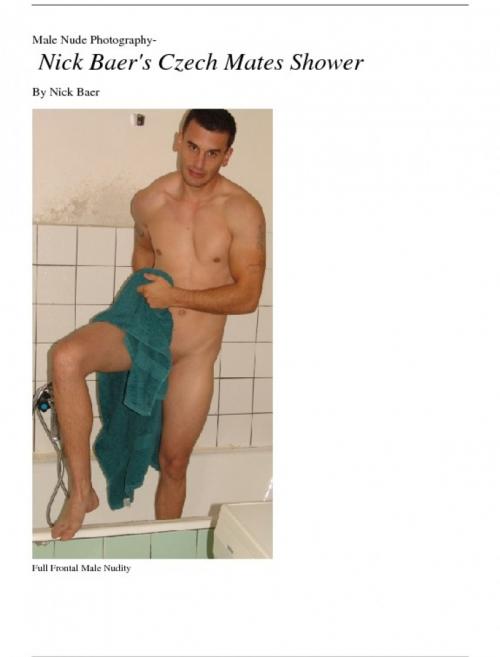 Cover of the book Male Nude Photography- Nick Baer's Czech Mates Shower by Nick Baer, Nick Baer Gallery