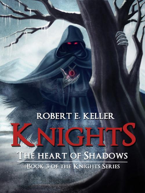 Cover of the book Knights: The Heart of Shadows by Robert E. Keller, Smart Goblin Publishing