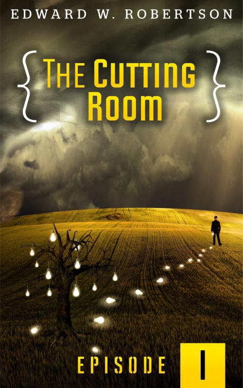 Cover of the book The Cutting Room: Episode I by Edward W. Robertson, Edward W. Robertson