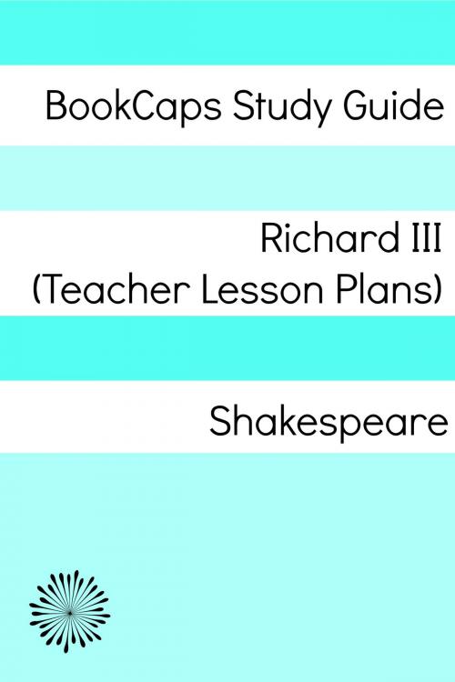 Cover of the book Richard III Teacher Lesson Plans by LessonCaps, BookCaps Study Guides