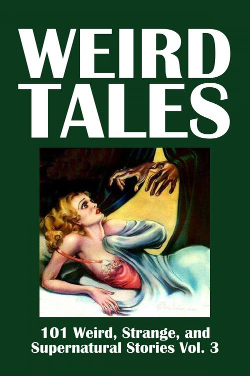 Cover of the book Weird Tales: 101 Weird, Strange, and Supernatural Stories Volume 3 by Various, Civitas Media, LLC