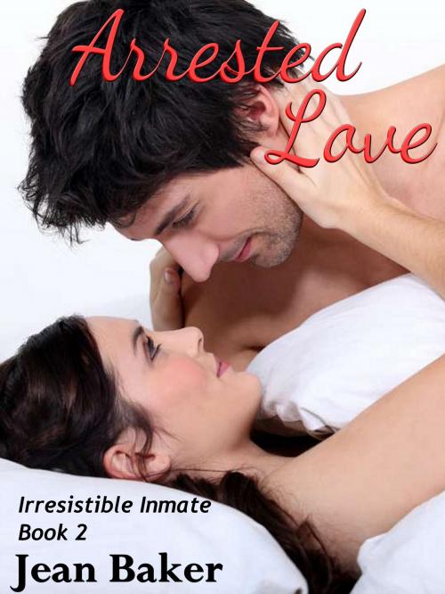 Cover of the book Arrested Love by Jean Baker, Storymill Publishing