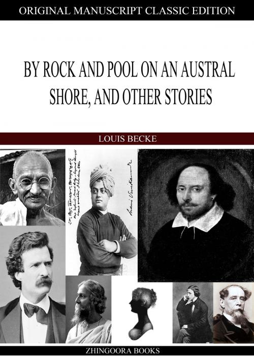 Cover of the book By Rock and Pool on an Austral Shore, and Other Stories by Louis Becke, Zhingoora Books