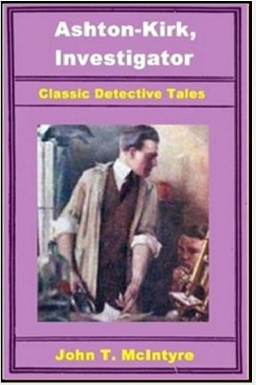 Cover of the book Ashton-Kirk, Investigator by John T. McIntyre, Classic Mysteries