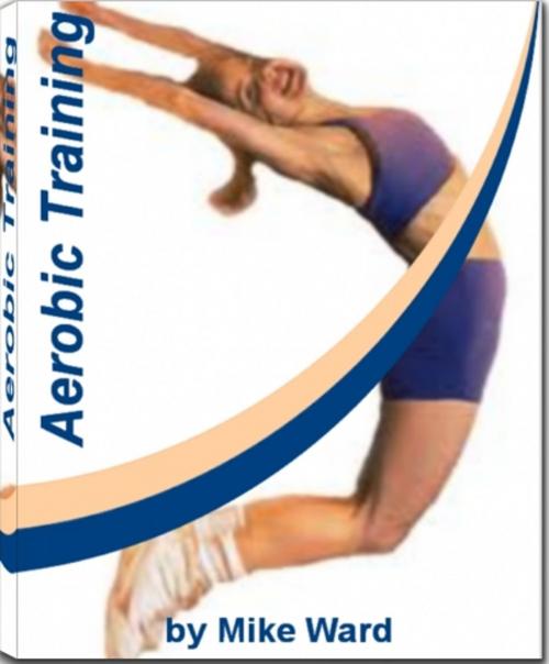 Cover of the book Aerobic Training by Mike Ward, Tru Divine Publishing