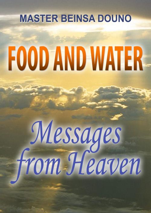Cover of the book Food and Water - Messages from Heaven by Beinsa Douno, Astrala Publishing