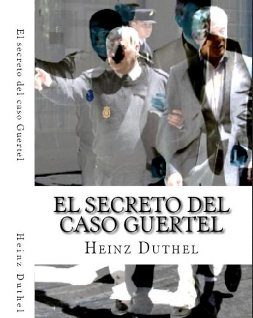 Cover of the book Caso Gürtel - Corrupción política by Heinz Duthel, Heinz Duthel