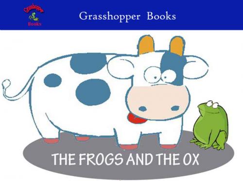 Cover of the book THE FROGS AND THE OX by Grasshopper Team, Grasshopper books