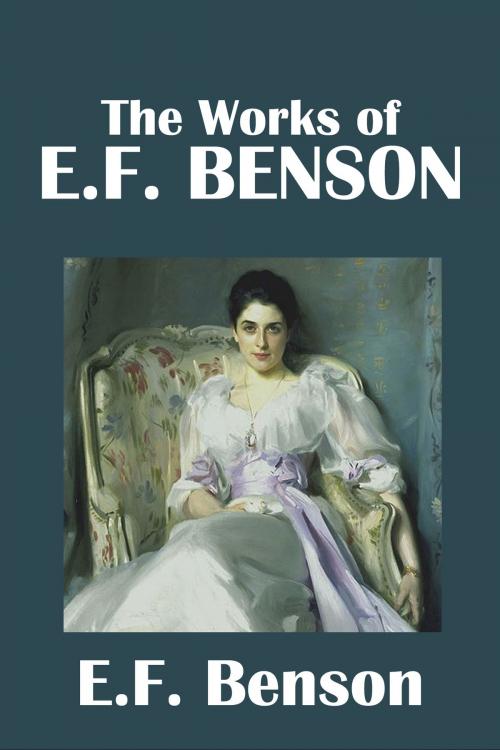 Cover of the book The Works of E.F. Benson by E.F. Benson, Civitas Media, LLC