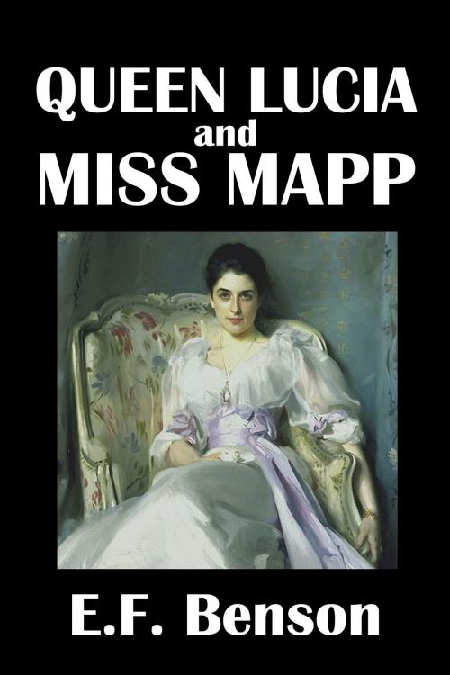 Cover of the book Queen Lucia and Miss Mapp by E.F. Benson by E.F. Benson, Civitas Media, LLC