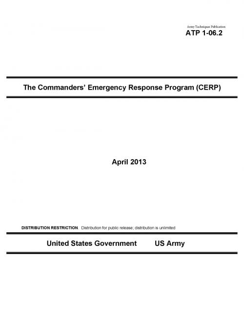 Cover of the book Army Techniques Publication ATP 1-06.2 The Commanders’ Emergency Response Program (CERP) April 2013 by United States Government  US Army, eBook Publishing Team