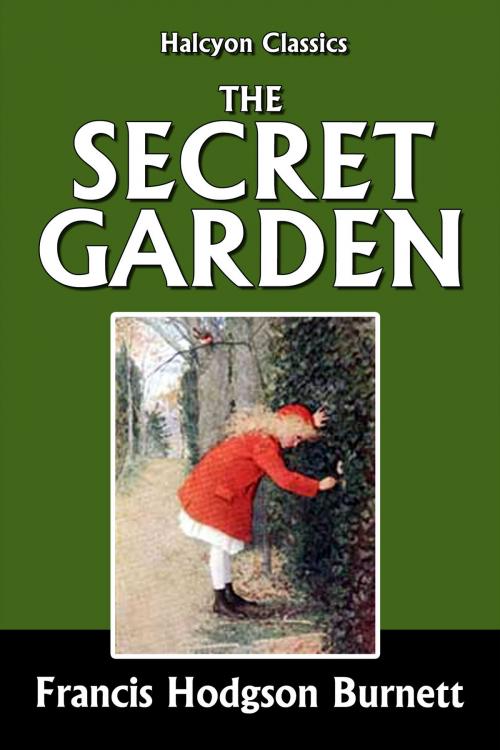 Cover of the book The Secret Garden by Frances Hodgson Burnett, Halcyon Press Ltd.