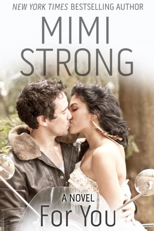 Cover of the book For You by Mimi Strong, Mimi Strong
