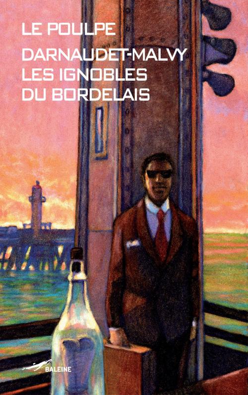 Cover of the book Les Ignobles du bordelais by François Darnaudet, Editions Baleine