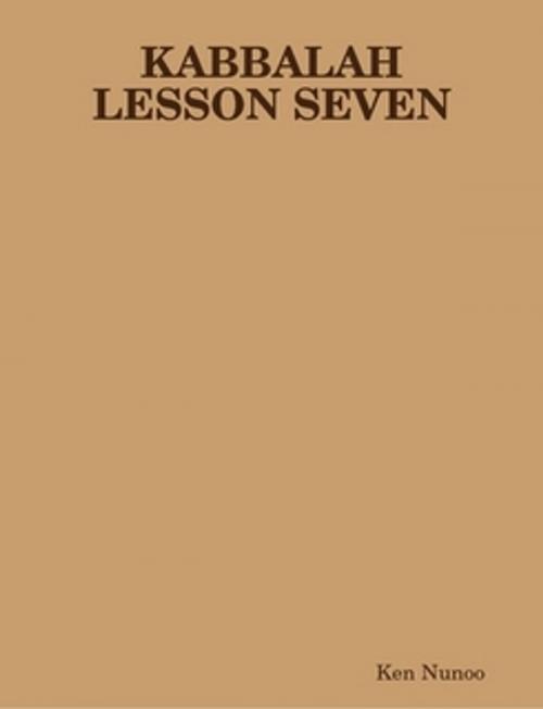 Cover of the book Kabbalah lesson seven by Ken Nunoo, Ken Nunoo