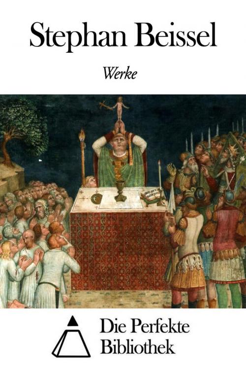 Cover of the book Werke von Stephan Beissel by Stephan Beissel, Die Perfekte Bibliothek