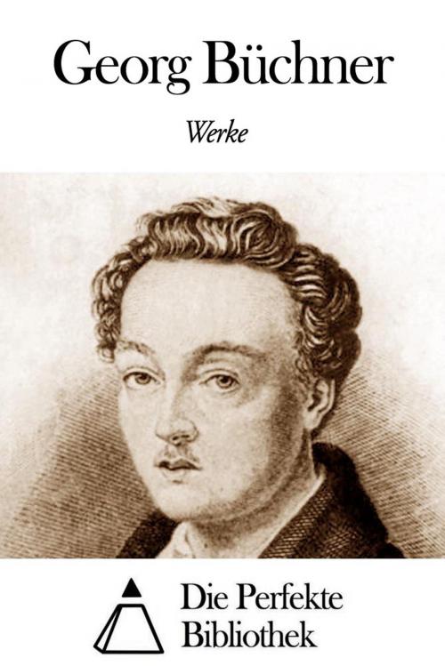 Cover of the book Werke von Georg Büchner by Georg Büchner, Die Perfekte Bibliothek