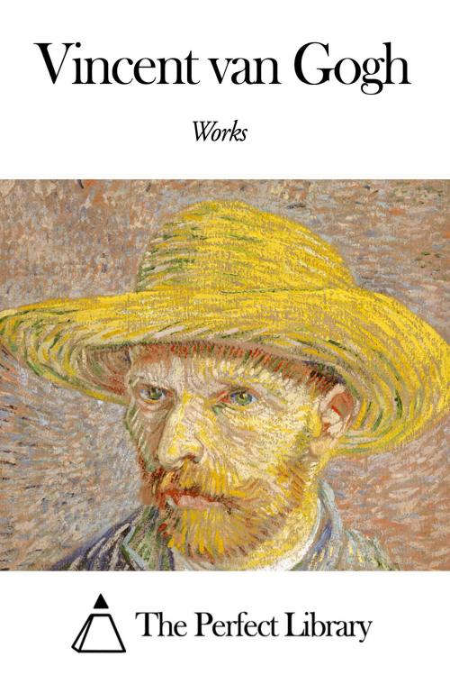 Cover of the book Works of Vincent van Gogh by Vincent van Gogh, The Perfect Library